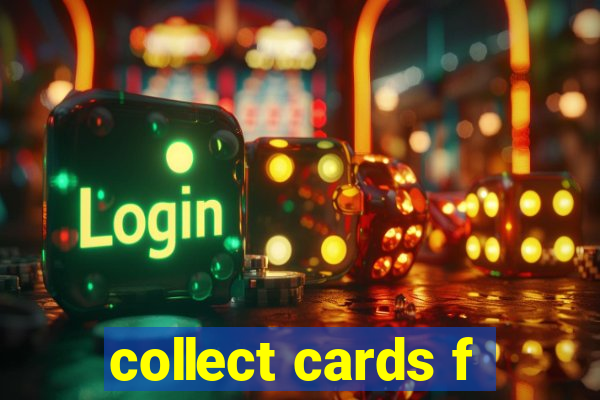 collect cards f